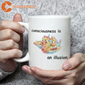 Consciousness Is An Illusion Funny Coffee Mug