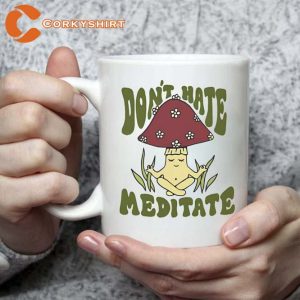 Don’t Hate Meditate Funny Mugs With Sayings Mug