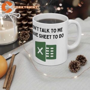 Don’t Talk To Me I Have Shit to Do Coffee Mug
