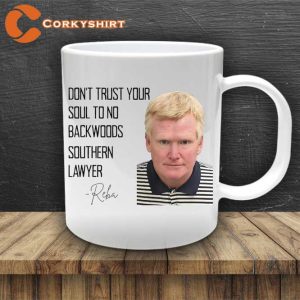Don't Trust Your Soul To Backwoods Southern Lawyer Mug