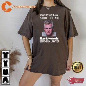 Dont Trust Your Soul To No Backwoods Southern Lawyer Best Tshirt