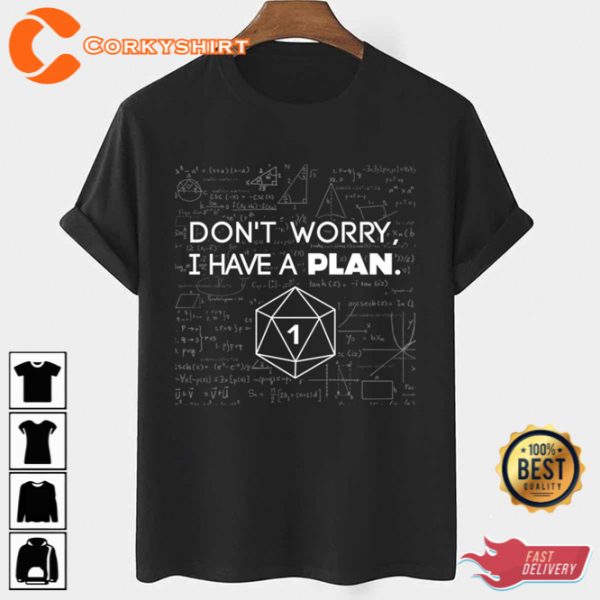 Dont Worry I Have A Plan Critical Fail Funny Dungeons And Dragons Shirt