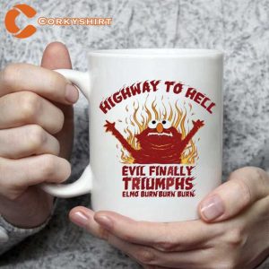 Funny Highway To Hell Evil Finally Triumphs Elmo Burn Burn Burn Mug