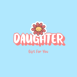 Gift For Daughter