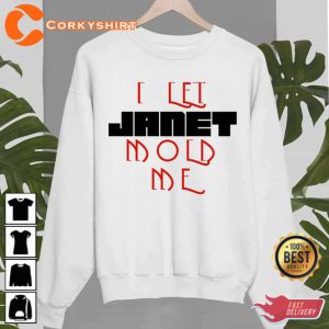 I Let Janet Mold Me Janet Jackson Unisex Sweatshirt