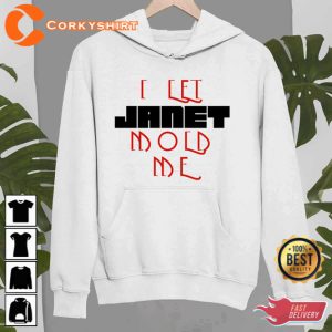 I Let Janet Mold Me Janet Jackson Unisex Sweatshirt