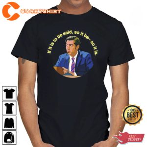 If It Is To Be Said So It Be So It Is Succession Movie Series Shirt