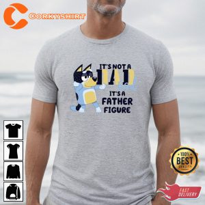 It’s Not a Dad Bod It’s a Father Figure Bandit Heeler Bluey Dad Shirt