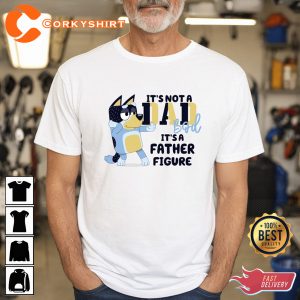 It's Not a Dad Bod It's a Father Figure Bandit Heeler Bluey Dad Shirt