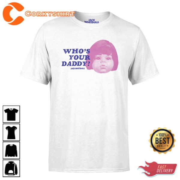 Jack Whitehall Movies And Tv Shows Whos Your Daddy T-Shirt