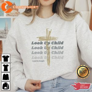 Lauren Daigle Look Up Child Sweatshirt Gift For Fan