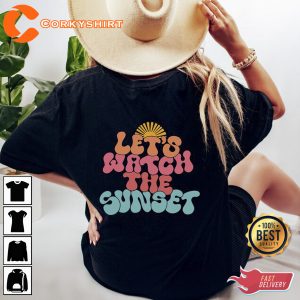 Let’s Go Watch The Sunset Sunshine Trendy Positive Shirt