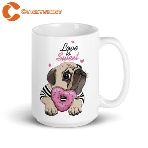 Love Is Sweet Pug Coffee Mug Gift For Dog Lovers