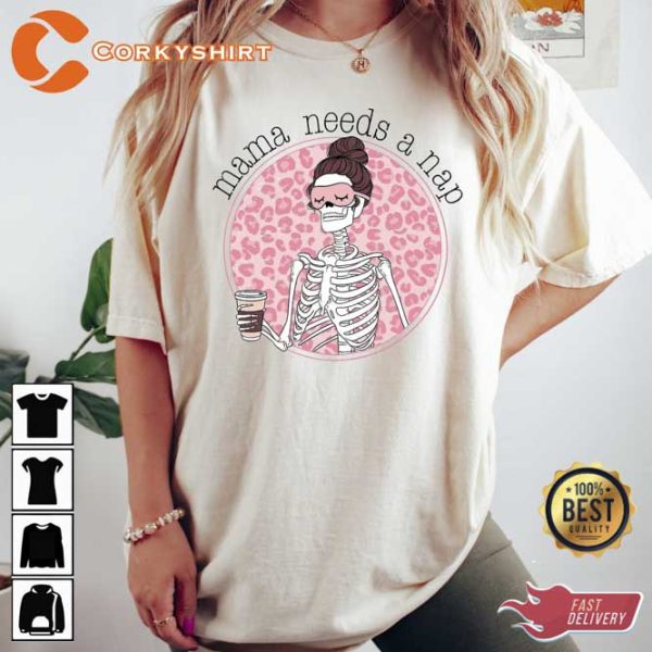 Mama Needs A Nap Skeleton Mama Best Seller Crewneck Shirt