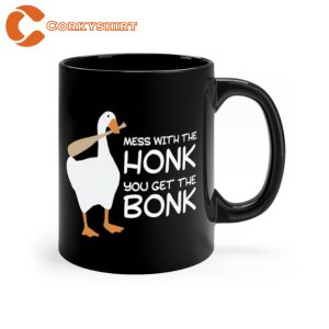 Mess With The Honk You Get The Bonk Coffee Mug