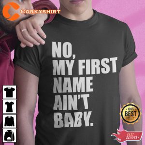 No My First Name Ain’t Baby Together Again Shirt