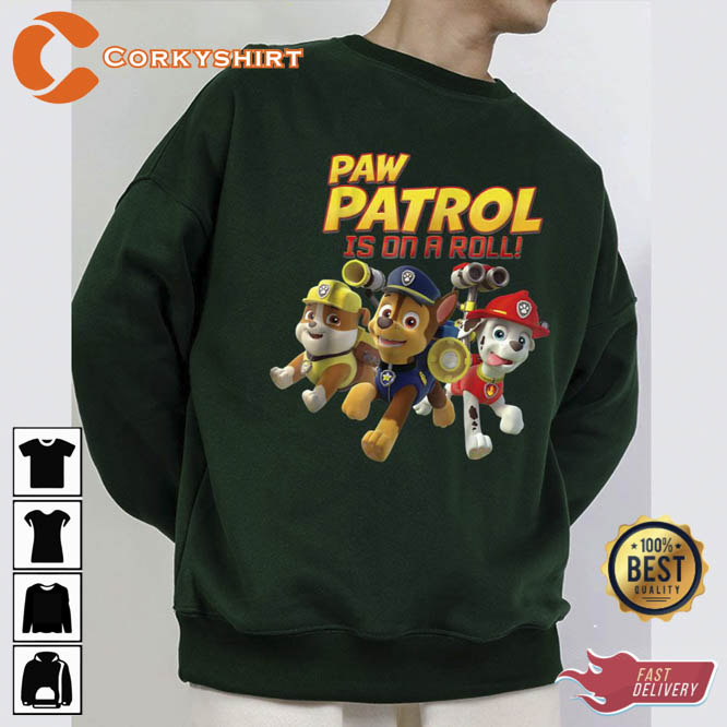 Paw Patrol Is On A Roll Childhood Unisex Sweatshirt (3)