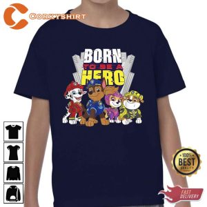 Paw Patrol The Movie Born To Be A Hero Unisex T-Shirt