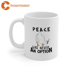 Peace Was Never An Option Goose Coffee Mug