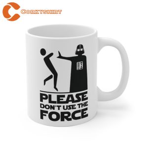 Please Don’t Use The Force Ceramic Coffee Mug