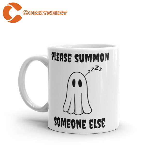 Please Summon Someone Else Funny Lazzy Sleppy Ghost Coffee Mug (1)