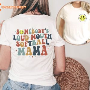 Somebodys Loud Mouth Softball Mama Mothers Day Shirt