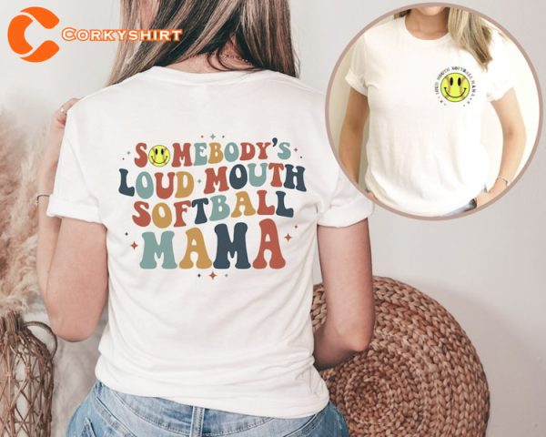 Somebodys Loud Mouth Softball Mama Mothers Day Shirt