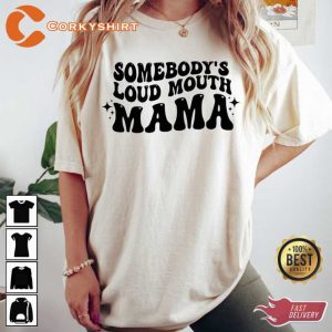 Somebody's Loud Mouyh Mama Happy Mothers Day Unisex T-shirt