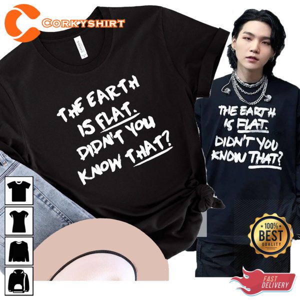 The Earth Is Flat Didn’t You Know That T-shirt Yoongi Suga BTS