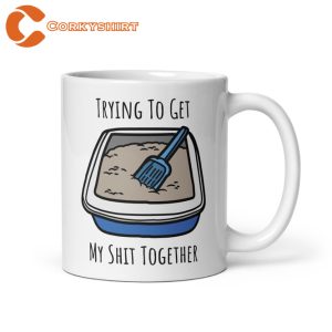 Trying To Get My Sht Together Funny Quote Mug