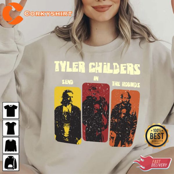 Tyler Childers Send In The Hounds Tour 2023 Merch Shirt Gift For Fan