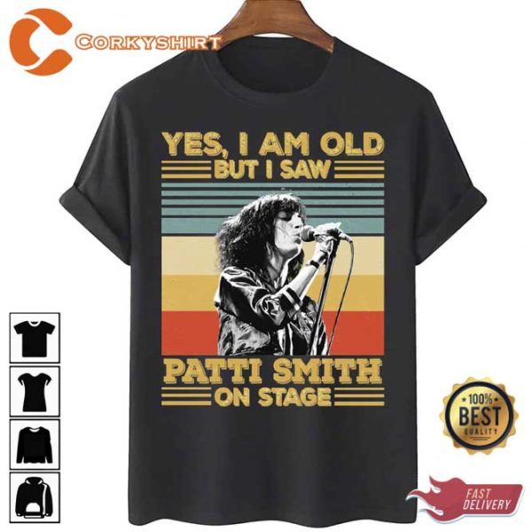 Yes I’m Old But I Saw Patti Smith On Stage Unisex T-Shirt