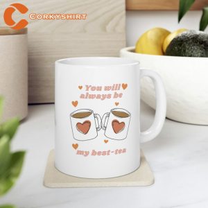 You Will Always Be My Best Tea Coffee Mug