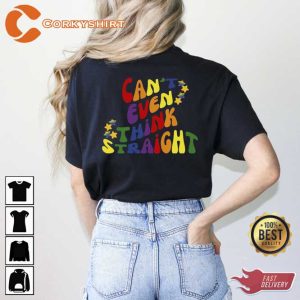 Cant Even Think Straight Happy Pride Month LGBTQ Shirt