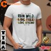 For King & Country Run Wild Live Free Love Strong You And Me T shirt