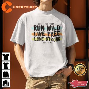 For King & Country Run Wild Live Free Love Strong You And Me T shirt