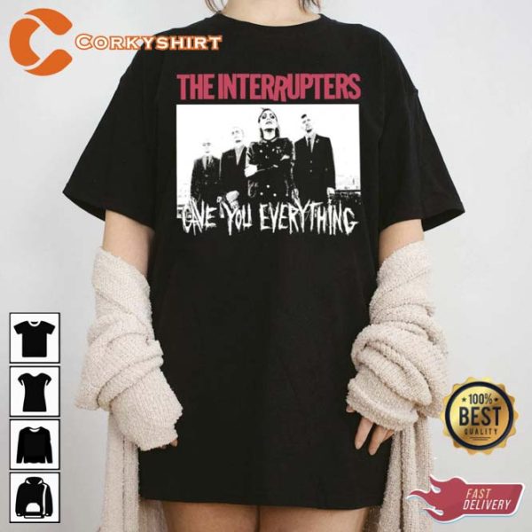 Gave You Everything The Interrupters Band Trending Unisex T-Shirt