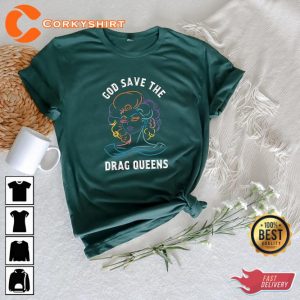 God Save The Drag Queens Drag Is Not a Crime LGBTQ Equality Pride Tshirt3