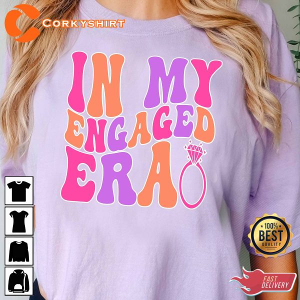 In My Engaged Era T-shirt Fiance Comfort Colors Sweatshirt