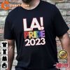 LA Pride 2023 Support LGBTQ Rights Happy Pride Month Shirt