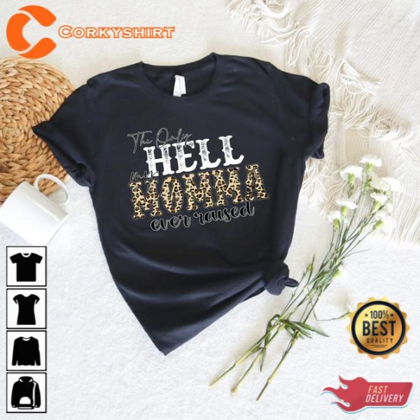 The Only Hell My Momma Ever Caused Shirt Happy Mothers Day