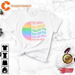 The World Has Bigger Problems Than Boys Who Kiss Boys Gay Rights Pride T-Shirt2