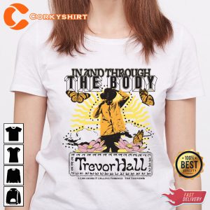 Trevor Hall In And Through The Body Lyrics Fan Gift Shirt