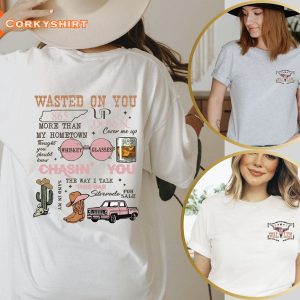 Wasted On You Morgan Wallen Cowboy Girls Two Sieds Shirt