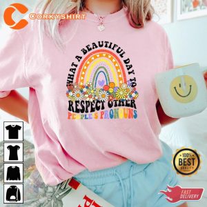 What a Beautiful Day To Respect Other Peoples Pronouns Pride Month Shirt