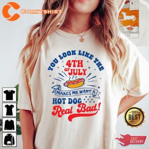 4th of July Makes Me Want A Hot Dog Really Bad T-Shirt