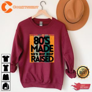80s Made 90s Hip Hop Raised Gift For Dad Sweatshirt