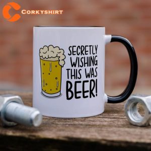 Beer Drinker Gift Secretly Wishing Alcohol Dad Joke Coffee Mug