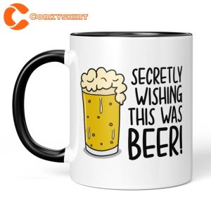 Beer Drinker Gift Secretly Wishing Alcohol Dad Joke Coffee Mug