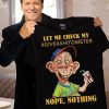Bubba J Let Me Check My Nope Nothing Jeff Dunham T-Shirt